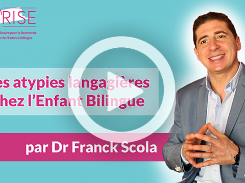 Le Dr Franck Scola, médecin dédié à la mobilité internationale, décrypte pour vous les atypies langagières chez l'Enfant Bilingue.